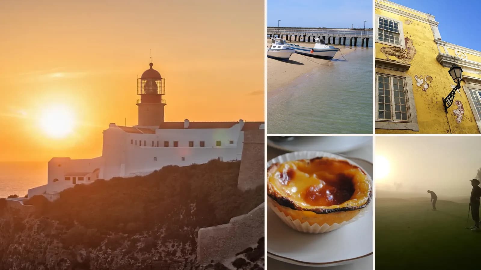 Collage: Sunset at the Cape St Vincent lighthouse, Boats on the shore of Culatra Island in the Ria Formosa, A historic yellow building in Faro, A Portuguese custard tart, pastel de nata, Golfers on a misty morning in the Algarve