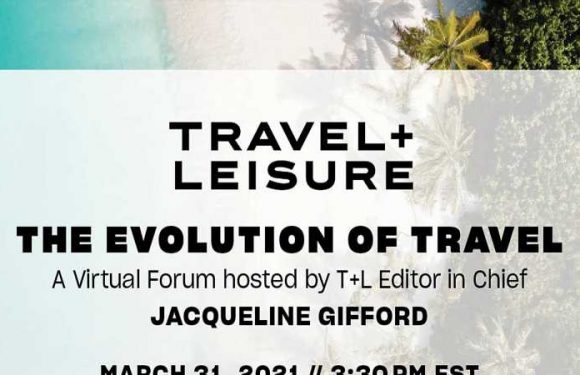 Travel Is Changing — Get Expert Insight on the Industry's Future at T+L's Virtual Forum